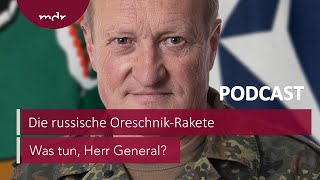 243 Die russische OreschnikRakete  Podcast Was tun Herr General  MDR [upl. by Ardnassak16]