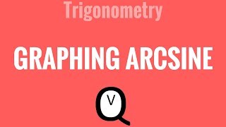 Trigonometry  How to Graph Arcsine Guided Practice [upl. by Scoville488]