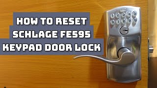 How to Reset Schlage FE595 Keypad Lock [upl. by Ybreh942]