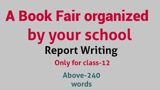 Report on quot A Book Fair quot organized by your school  For CLASS 12 Writing [upl. by Gittel]