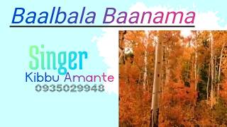 SINGER KIBBU AMANTEBAALBALA BAANAMAOROMO GOSPEL MUSIC [upl. by Philipa697]