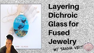 Layering Dichroic Glass for Fused Glass Jewelry by Tanya Veit of AAE Glass amp Fusing Party [upl. by Conny850]