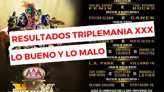 RESULTADOS TRIPLEMANIA 30 PRIMERA PARTE LO BUENO Y LO MALO 2022 [upl. by Enrica]