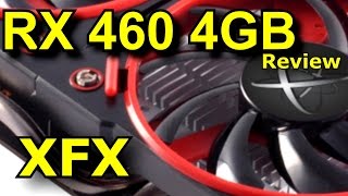 The XFX RX 460 4GB Review  Advancing the Entry Level [upl. by Alcina]