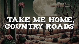 John Denver  Take Me Home Country Roads Lyrics [upl. by Japheth]