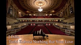 J Dilla  Toshi Kubota Nothing But Your Love Extended [upl. by Bryon]