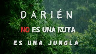 EL DARIÉN NO ES UNA RUTA ES UNA JUNGLA PARTE 5 [upl. by Sink710]