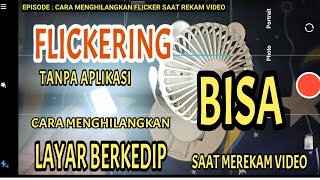 Cara menghilangkan FLICKERING layar bergaris pada saat merekam video di hp androidtanpa aplikasi [upl. by Colvert]