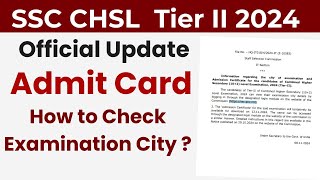 SSC CHSL Admit Card 2024  SSC CHSL Tier 2 Admit Card amp Exam City  Official Update [upl. by Argella335]