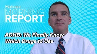 ADHD We Finally Know Which Drugs to Use  Morning Report [upl. by Aicertap]