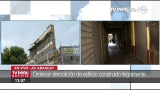 Ordenan demolición de construcción clandestina en edificio de Av Abancay [upl. by Berghoff]