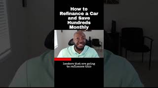 How to Refinance a Car and Save Hundreds Monthly [upl. by Winshell]