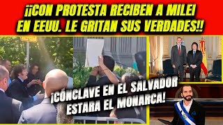 ¡Con protesta reciben a Milei en EEUU Monarquía regresa a América Latina Cónclave en El Salvador [upl. by Devinna605]