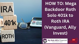 HOW TO Make a Mega Backdoor Roth Solo 401k Contribution to Roth IRA Vanguard Ally Invest [upl. by Jonati]