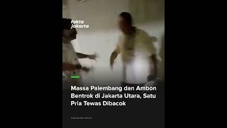 Massa ambon dan palembang bentrok jakarta utara hingga 1 orang tewas youtubeshorts ytshorts [upl. by Ihteerp]