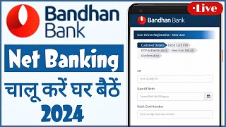 Bandhan Bank Net Banking Kaise Chalu Kare  Bandhan Bank Net Banking For New User Registration 2024 [upl. by Sudaorb]