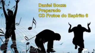 Preparado  Daniel Souza  Frutos do Espírito 6 [upl. by Apurk105]