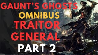 Gaunts GhostsTraitor General part 2 warhammer 40k lore [upl. by Ayrolg]