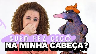 quotDa pequena toupeira que queria saber quem tinha feito cocô na cabeça delaquot [upl. by Enar]