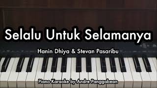 Selalu Untuk Selamanya  Hanin Dhiya amp Stevan Pasaribu  Piano Karaoke by Andre Panggabean [upl. by Majka772]