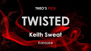 Twisted  Keith Sweat karaoke [upl. by Stoughton]