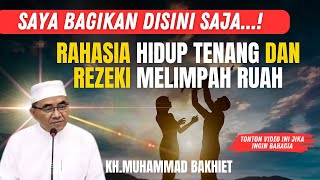 Rahasia Hidup Tenang Dengan Rezeki Yang Melimpah Ruah Ngaji Kiyai Haji Muhammad Bakhiet [upl. by Pilloff]