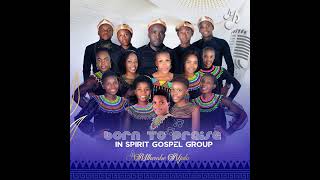 Born To Praise In Spirit Gospel Group  Angesabi lutho [upl. by Ardnassac]