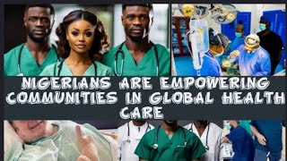 Nigerian Doctors are integral in world healthcare [upl. by Yajnas800]