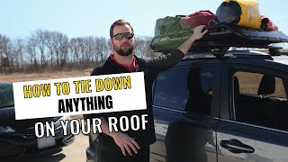 How to Tie Down Anything On Your Roof Bags Boxes Baskets [upl. by Rihaz]