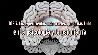 Los 7 experimentos más crueles que jamás hubo en la PSICOLOGÍA amp PSIQUIATRÍA [upl. by Jeff]