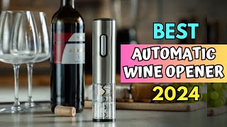 Best Automatic Wine Opener Review 2024 [upl. by Ecirtap]