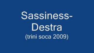 Sassiness  Destra Trini Soca 2009 [upl. by Coppock]