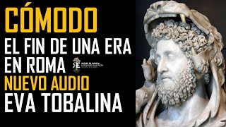 CÓMODO hijo de Marco Aurelio y emperador maldito EVA TOBALINA nueva edición audio [upl. by Trembly]