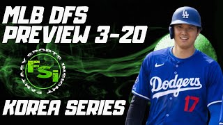 FSi DFS MLB  Showdown  Dodgers vs Padres  DraftKings Picks  Wednesday March 20th  Korea Series [upl. by Wehner]