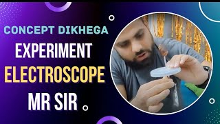 ELECTROSTATICS EXPERIMENT  ELECTROSCOPE WORKING neet jee mrsir [upl. by Geesey]