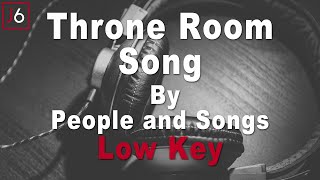 People and Songs  Throne Room Song Instrumental Music and Lyrics  Low Key [upl. by Ahselef60]