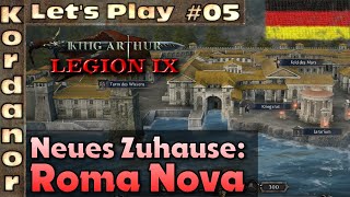 Lets Play  King Arthur Legion IX 05  Unser neues Zuhause Roma Nova BrutalDE by Kordanor [upl. by Zaid]