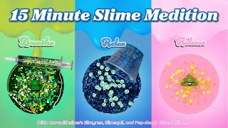 15 Minute Slime Meditation  CornWithSlimes Slimynex Slimequil and Pepdough Bismol [upl. by Rossner]