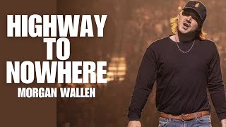 Morgan Wallen  Highway To Nowhere 2024 [upl. by Enrobyalc]