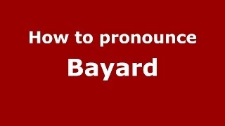 How to pronounce Bayard FrenchFrance  PronounceNamescom [upl. by Cowley]