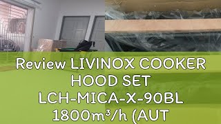 Review LIVINOX COOKER HOOD SET LCHMICAX90BL 1800m³h AUTO CLEANING HOOD HOB PACKAGE  LIVINOX [upl. by Fionnula]