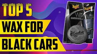 Top 5 Best Car Wax for Black Cars 2021 [upl. by Barthel]