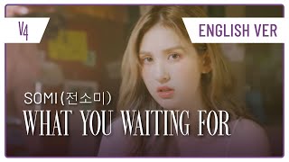 ENGLISH Cover  SOMI 전소미  What You Waiting For【V4】 [upl. by Neo965]