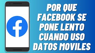 Por que Facebook se pone lento cuando uso datos moviles 2024 [upl. by Aehcim725]