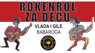 ROKENROL ZA DECU  BABAROGA  VLADA I GILE [upl. by Ellesor]