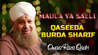 Mola Ya Salli Wa Sallim  Owais Qadri Qaseeda Burda Shareef  World Best Darood e Pak [upl. by Yendis]