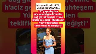 MERYEM UZERLİ 14 YIL SONRA GELEN İTİRAF 27 YAŞINDAYDIM ÖDEYEMEYECEĞİM FATURALAR BİRİKMİŞTİ VE HIZIR [upl. by Harilda]