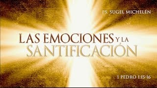 quotLas Emociones y la Santidadquot Ps Sugel Michelén [upl. by Adriel]