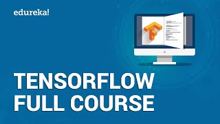 TensorFlow Full Course  Learn TensorFlow in 3 Hours  TensorFlow Tutorial For Beginners  Edureka [upl. by Cathleen]