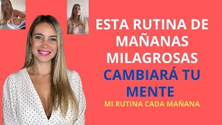 ESTA RUTINA CAMBIARÁ TU MENTE Y TU VIDA  TE CUENTO MIS MAÑANAS MILAGROSAS [upl. by Lindsey]